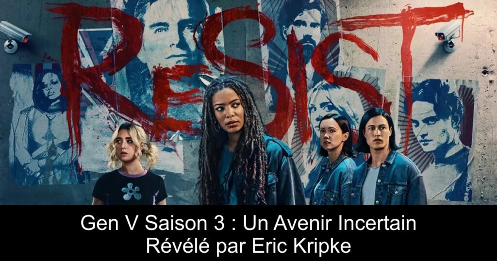 Gen V Saison 3 : Un Avenir Incertain Révélé par Eric Kripke