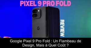 Google Pixel 9 Pro Fold : Un Flambeau de Design, Mais à Quel Coût ?