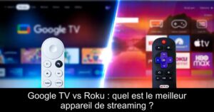 Google TV vs Roku : quel est le meilleur appareil de streaming ?