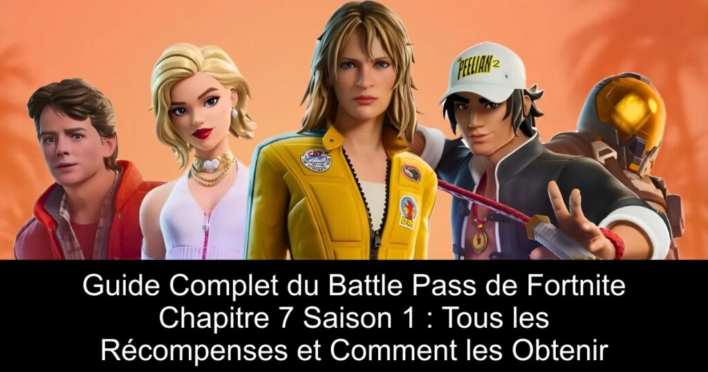 Guide Complet du Battle Pass de Fortnite Chapitre 7 Saison 1 : Tous les Récompenses et Comment les Obtenir