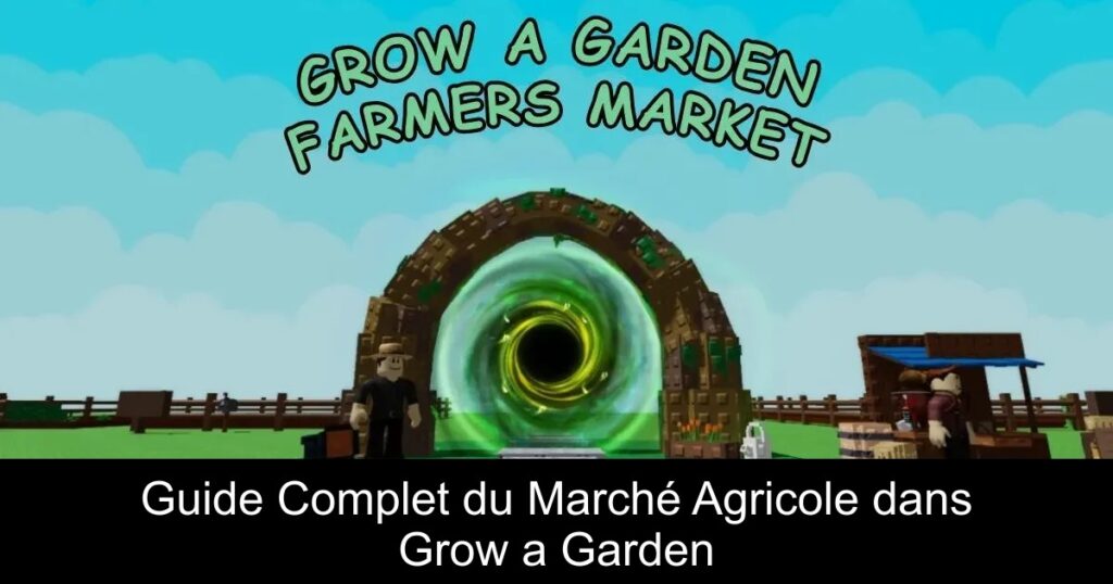 Guide Complet du Marché Agricole dans Grow a Garden