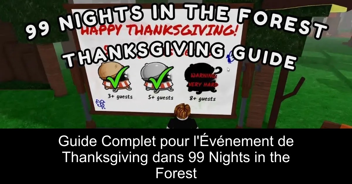 Guide Complet pour l&rsquo;Événement de Thanksgiving dans 99 Nights in the Forest