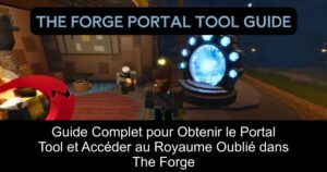 Guide Complet pour Obtenir le Portal Tool et Accéder au Royaume Oublié dans The Forge