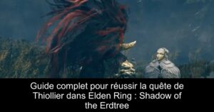 Guide complet pour réussir la quête de Thiollier dans Elden Ring : Shadow of the Erdtree