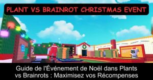 Guide de l&rsquo;Événement de Noël dans Plants vs Brainrots : Maximisez vos Récompenses