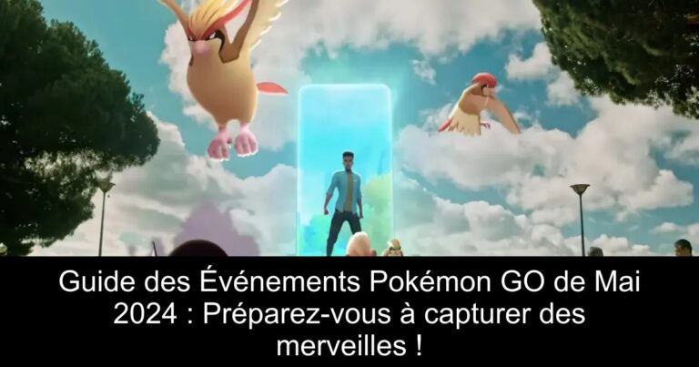 Guide des Événements Pokémon GO de Mai 2024 : Préparez-vous à capturer des merveilles !