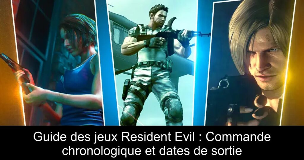 Guide des jeux Resident Evil : Commande chronologique et dates de sortie