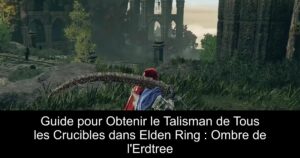 Guide pour Obtenir le Talisman de Tous les Crucibles dans Elden Ring : Ombre de l&rsquo;Erdtree