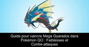 Guide pour vaincre Mega Gyarados dans Pokémon GO : Faiblesses et Contre-attaques