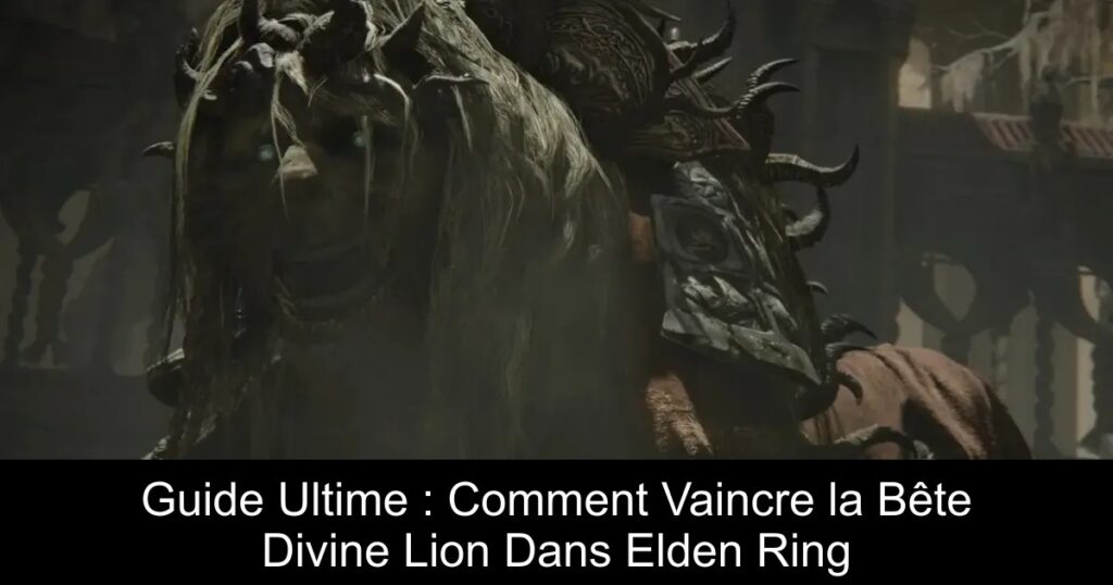Guide Ultime : Comment Vaincre la Bête Divine Lion Dans Elden Ring