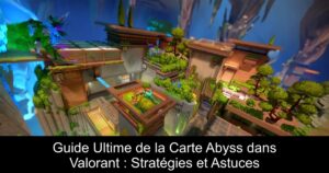 Guide Ultime de la Carte Abyss dans Valorant : Stratégies et Astuces