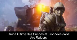 Guide Ultime des Succès et Trophées dans Arc Raiders