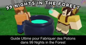 Guide Ultime pour Fabriquer des Potions dans 99 Nights in the Forest
