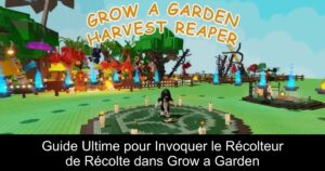 Guide Ultime pour Invoquer le Récolteur de Récolte dans Grow a Garden