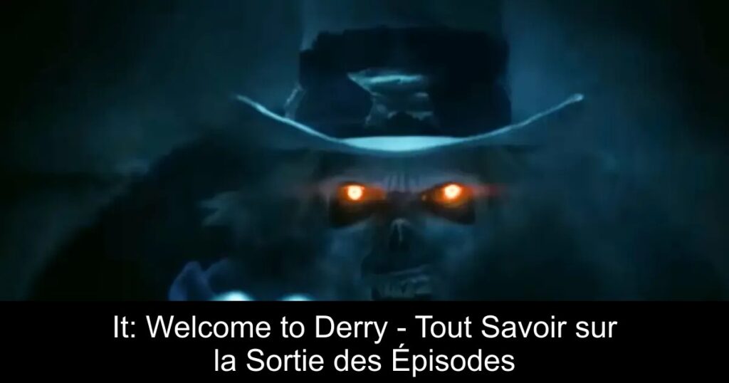 It: Welcome to Derry – Tout Savoir sur la Sortie des Épisodes