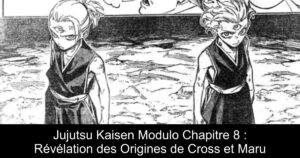 Jujutsu Kaisen Modulo Chapitre 8 : Révélation des Origines de Cross et Maru