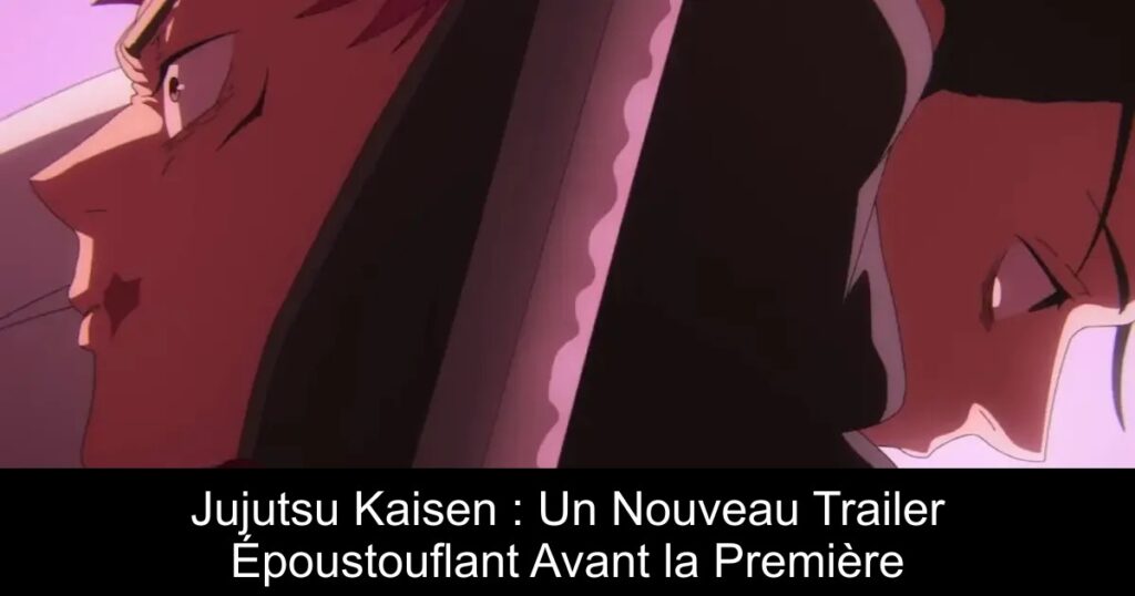 Jujutsu Kaisen : Un Nouveau Trailer Époustouflant Avant la Première