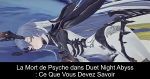 La Mort de Psyche dans Duet Night Abyss : Ce Que Vous Devez Savoir