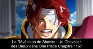 La Révélation de Shanks : Un Chevalier des Dieux dans One Piece Chapitre 1167