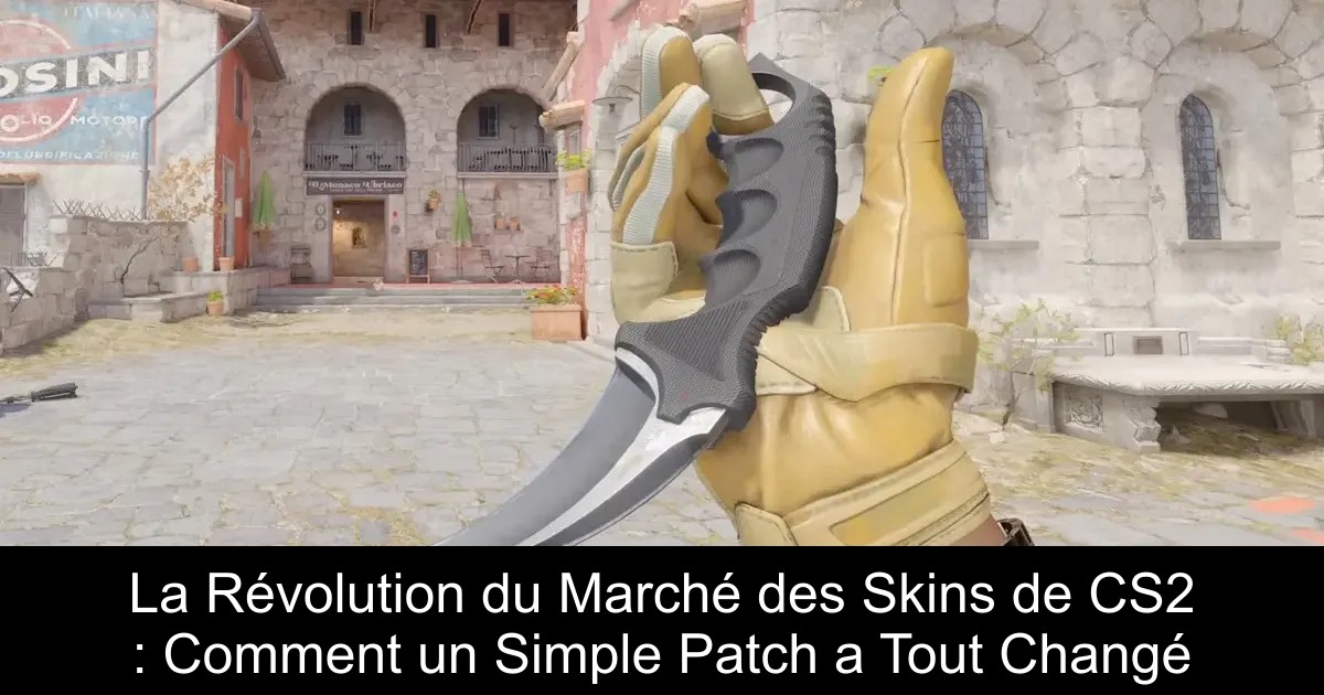 La Révolution du Marché des Skins de CS2 : Comment un Simple Patch a Tout Changé