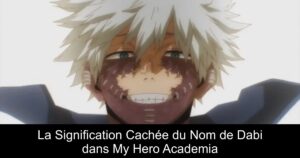 La Signification Cachée du Nom de Dabi dans My Hero Academia