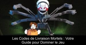 Les Codes de Livraison Mortels : Votre Guide pour Dominer le Jeu