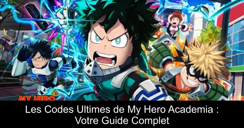 Les Codes Ultimes de My Hero Academia : Votre Guide Complet