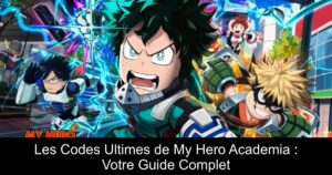 Les Codes Ultimes de My Hero Academia : Votre Guide Complet