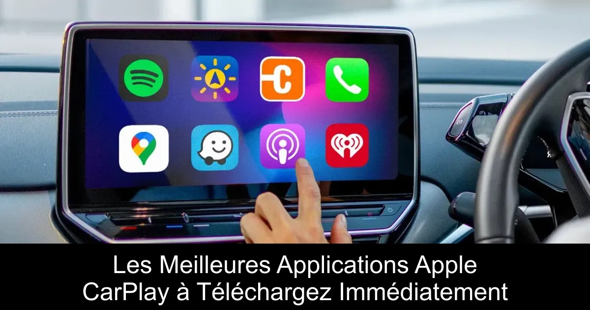 Les Meilleures Applications Apple CarPlay à Téléchargez Immédiatement