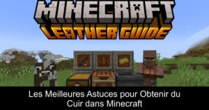 Les Meilleures Astuces pour Obtenir du Cuir dans Minecraft