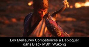 Les Meilleures Compétences à Débloquer dans Black Myth: Wukong