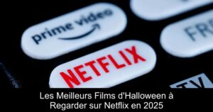 Les Meilleurs Films d&rsquo;Halloween à Regarder sur Netflix en 2025