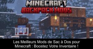 Les Meilleurs Mods de Sac à Dos pour Minecraft : Boostez Votre Inventaire !