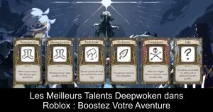 Les Meilleurs Talents Deepwoken dans Roblox : Boostez Votre Aventure