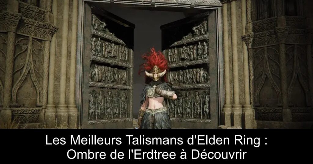Les Meilleurs Talismans d&rsquo;Elden Ring : Ombre de l&rsquo;Erdtree à Découvrir