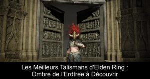 Les Meilleurs Talismans d&rsquo;Elden Ring : Ombre de l&rsquo;Erdtree à Découvrir