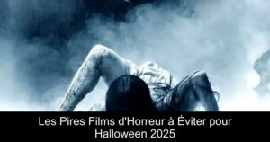 Les Pires Films d&rsquo;Horreur à Éviter pour Halloween 2025