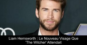 Liam Hemsworth : Le Nouveau Visage Que &lsquo;The Witcher&rsquo; Attendait