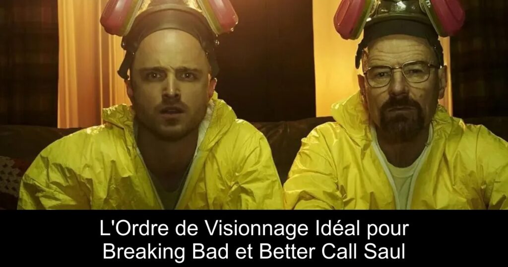 L&rsquo;Ordre de Visionnage Idéal pour Breaking Bad et Better Call Saul