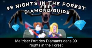 Maîtriser l&rsquo;Art des Diamants dans 99 Nights in the Forest