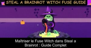 Maîtriser le Fuse Witch dans Steal a Brainrot : Guide Complet