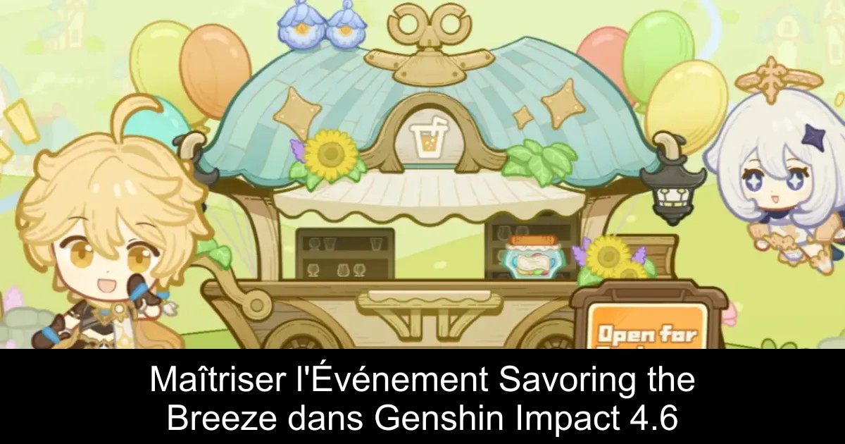 Maîtriser l&rsquo;Événement Savoring the Breeze dans Genshin Impact 4.6