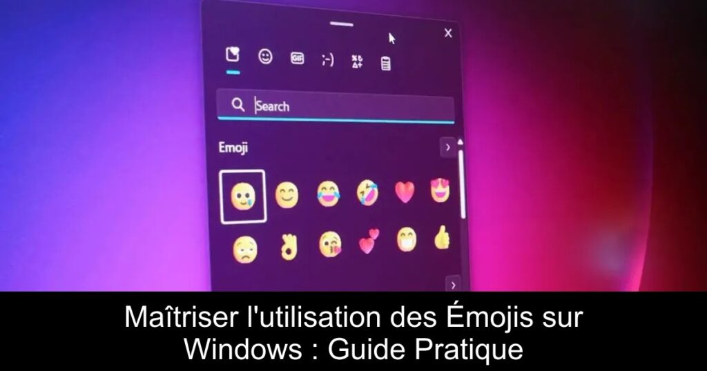 Maîtriser l&rsquo;utilisation des Émojis sur Windows : Guide Pratique
