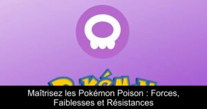 Maîtrisez les Pokémon Poison : Forces, Faiblesses et Résistances
