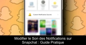 Modifier le Son des Notifications sur Snapchat : Guide Pratique