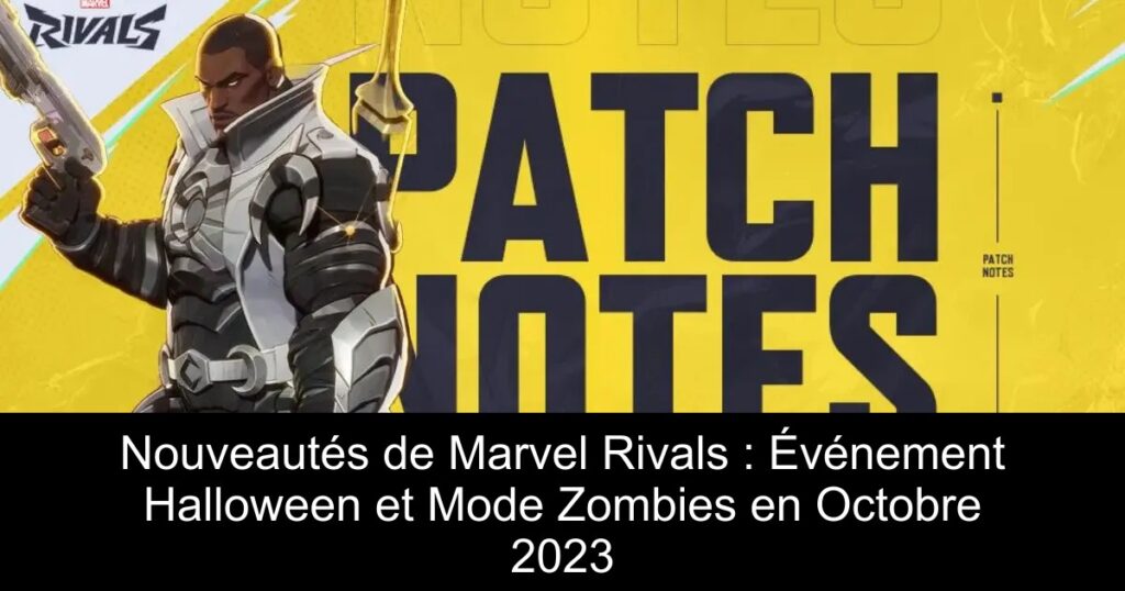 Nouveautés de Marvel Rivals : Événement Halloween et Mode Zombies en Octobre 2023
