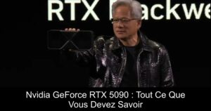 Nvidia GeForce RTX 5090 : Tout Ce Que Vous Devez Savoir