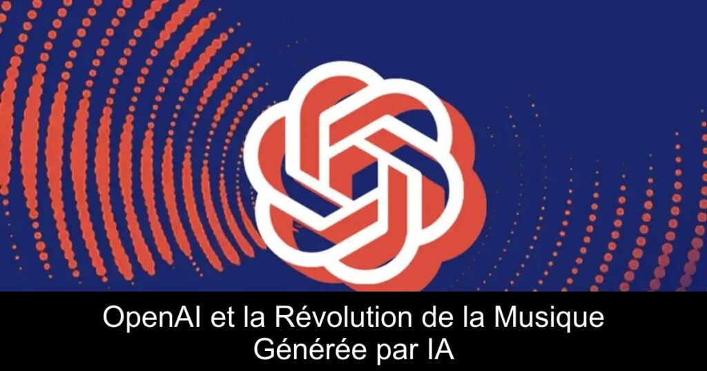 OpenAI et la Révolution de la Musique Générée par IA