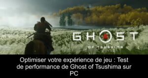Optimiser votre expérience de jeu : Test de performance de Ghost of Tsushima sur PC