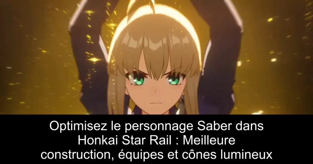 Optimisez le personnage Saber dans Honkai Star Rail : Meilleure construction, équipes et cônes lumineux